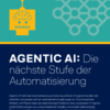 Whitepaper „Agentic AI: Die nächste Stufe der Automatisierung“